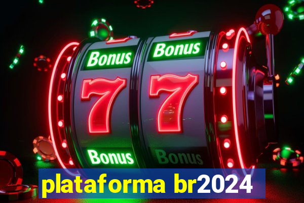 plataforma br2024